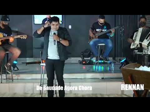 RENNAN ( DE SAUDADE AGORA CHORA)