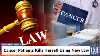 Cancer Patients Kills Herself Using New Law
