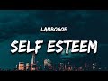 lamboe4oe - SELF ESTEEM (Lyrics) "is it the kisses for me"