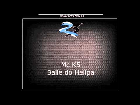 Mc K5  - Baile do Helipa [DJ 2L]