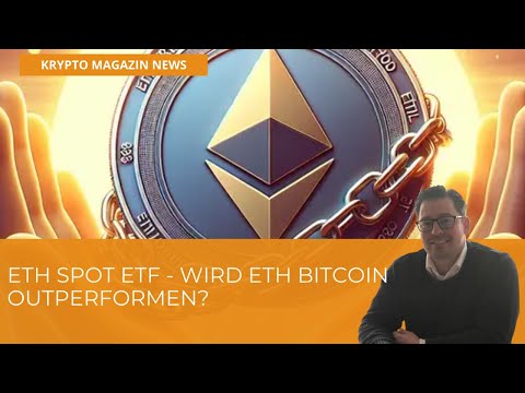 🔥 ETH Spot ETF - Wird ETH Bitcoin outperformen?