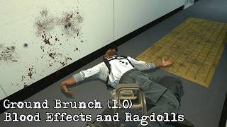 Ground Branch (1.0)- Blood Effects and Ragdolls