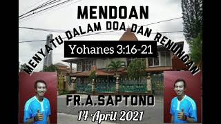 MENDOAN-Rabu, 14 April 2021-Fr. Anton Saptono