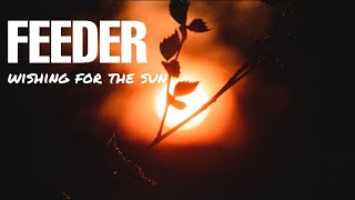 Feeder - Wishing for the Sun (lyrics)
