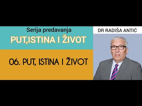 06. PUT, ISTINA I ŽIVOT /// Dr Radiša Antić