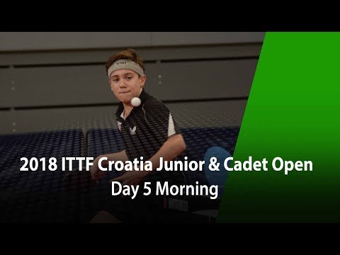 2018 ITTF Croatia Junior & Cadet Open - Day 5 (Morning)