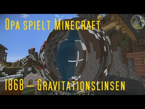 Opa spielt Minecraft 1868 – Gravitationslinsen