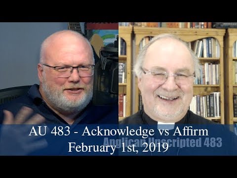 Anglican Unscripted 483 - Acknowledge vs Affirm