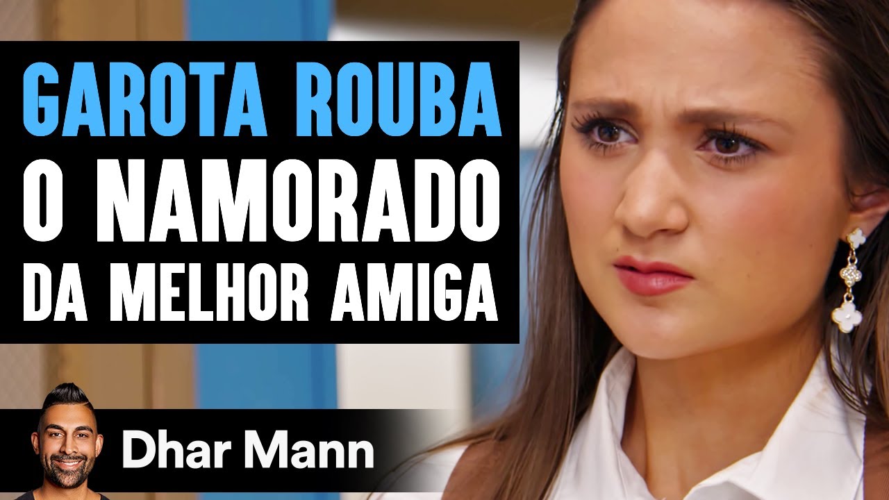 Garota Rouba O Namorado Da Melhor Amiga | Dhar Mann Studios