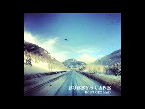 Don't Get Mad - Bobby's Cane