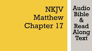 Matthew 17 - NKJV (Audio Bible & Text)