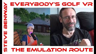 Everybody's Golf VR / The Emulation Route