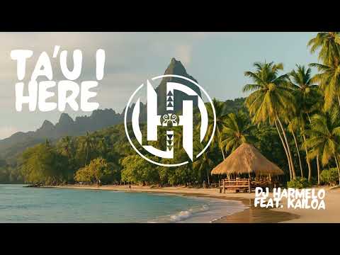 Dj Harmelo - Ta'u i Here feat. Kailoa (Official Audio)