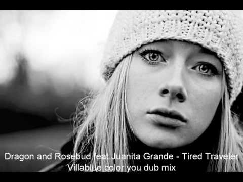 Dragon and Rosebud feat.Juanita Grande - Tired Traveler (villablue color you dub mix)