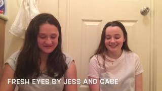 Fresh Eyes cover- Jess and Gabe cover by Anastasia and Olivia.