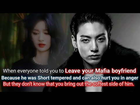 When everyone told you to leave your Mafia boyfriend because he was short tempered and can also-