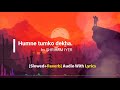Humne tumko dekha  [Slowed+Reverb] - SHRIRAM IYER | Audio With Lyrics