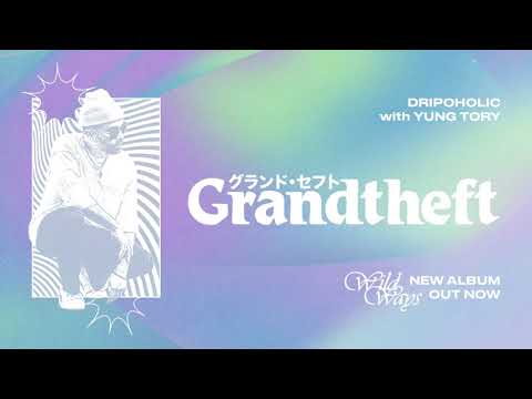 Grandtheft & Yung Tory - Dripoholic