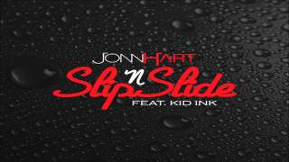 Jonn Hart - Slip N Slide (feat. Kid Ink) *NEW 2013*