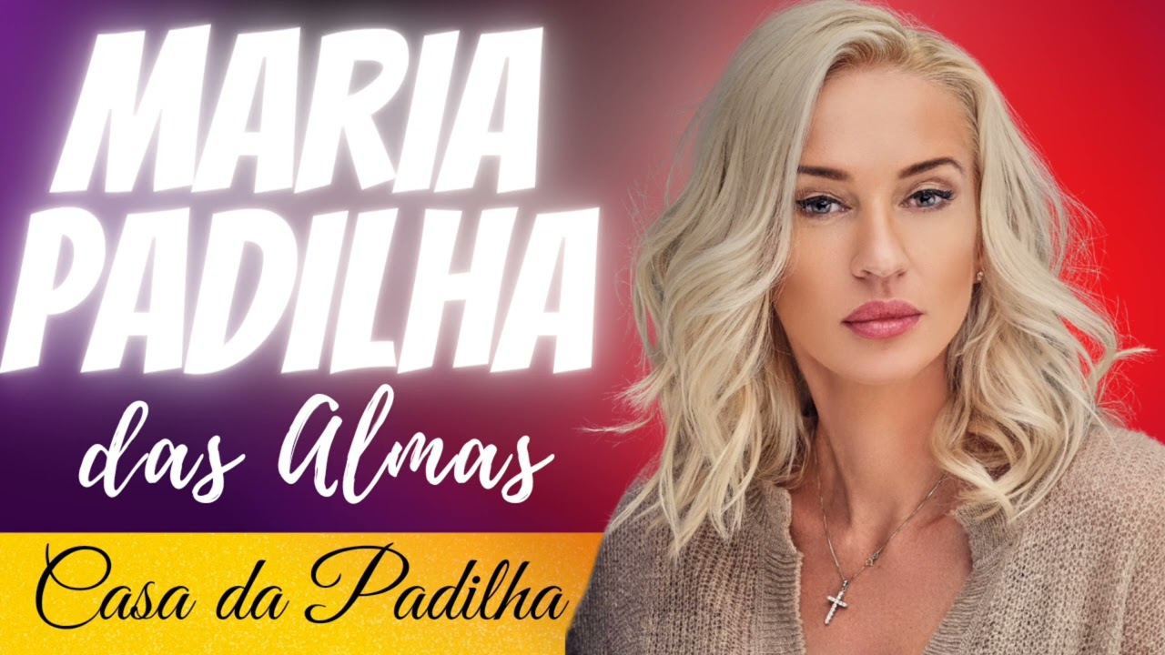 Quem é Maria Padilha das Almas?