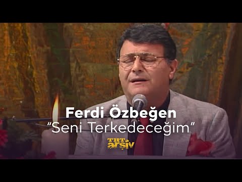 Ferdi Özbeğen - Seni Terkedeceğim | TRT Arşiv