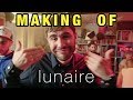 MAKING OF LUNAIRE