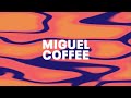 Miguel Coffee Official Audio