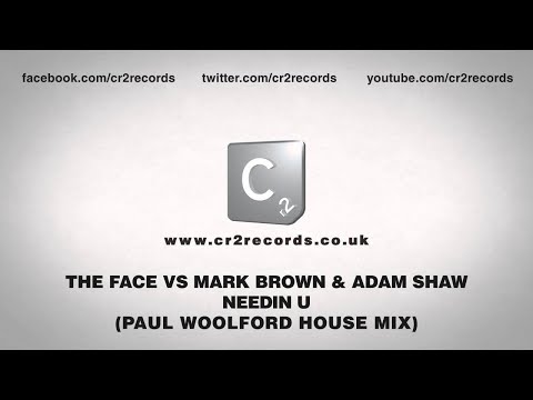 The Face vs Mark Brown & Adam Shaw - Needin U (Paul Woolford House Mix)