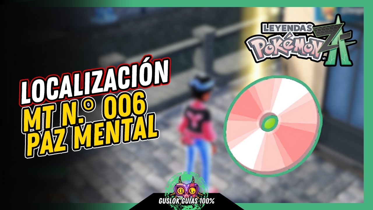 UBICACIÓN de la MT N.º 006: PAZ MENTAL | GUÍA 100% | 💯Leyendas Pokemon: Z-A🏆 UBICACIÓN de la MT N.º 006: PAZ MENTAL | GUÍA 100% | 💯Leyendas Pokemon: Z-A🏆