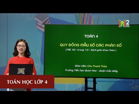 Môn Toán học - Lớp 4|Quy đồng mẫu số các phân số| 19H45 NGÀY 24.03.2020