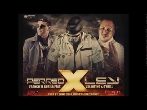 Oneill Ft Franco El Gorila & Valentino - Perreo Por Ley ►ORIGINAL REGGAETON 2012◄