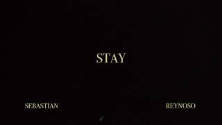 “ STAY “ - SEBASTIAN REYNOSO