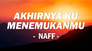 Download lagu Akhirnya Ku Menemukanmu - NaFF [ Lirik Video ] mp3