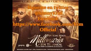 KVM, JQ y Keven y Ery Millonario sin tu amor Remix