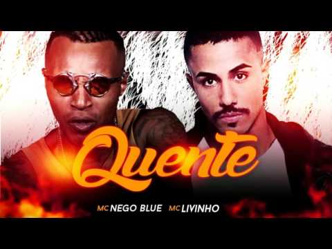 Mc Nego Blue e Mc Livinho  - Quente  (Audio Oficial)  2016