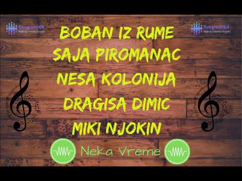 Boban iz Rume /Saja Piromanac / Nesa Kolonija / Dragisa Dimic - NEKA VREME