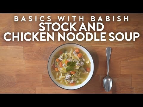 Stock & Chicken Noodle Soup | Basics with Babish