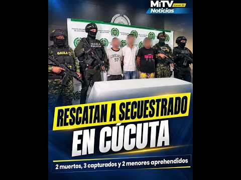 Rescatan a un secuestrado y neutralizan a dos del ELN en zona rural de Cúcuta
