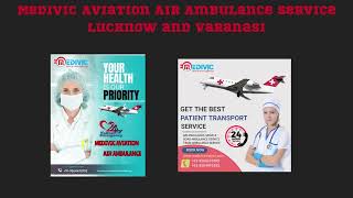 Medivic Aviation Air Ambulance Service in Lucknow and Varanasi