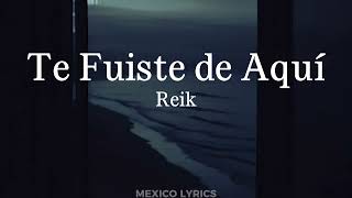 Reik - Te Fuiste de Aquí (Letra)