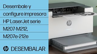 Desembale y configure la impresora HP LaserJet serie M207-M212, M207e-212e