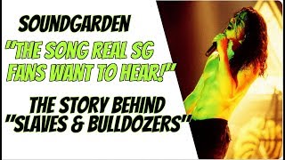 Soundgarden: The Story Behind Slaves &amp; Bulldozers