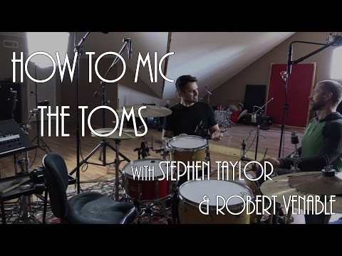 3 TIPS: HOW TO MIC TOMS (Stephen Taylor & Robert Venable)