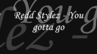 Redd Stylez - You gotta go