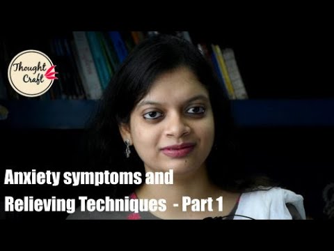 Anxiety symptoms and Relieving Techniques  - Part 1