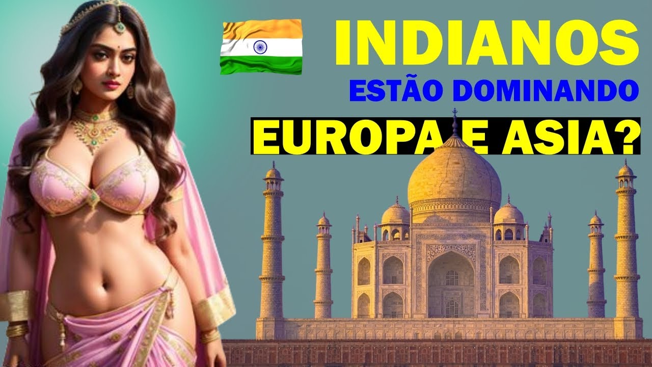 OS INDIANOS IRÃO DOMINAR A EUROPA E A ASIA?