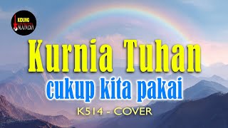 Download lagu K514 - KURNIA TUHAN CUKUP KITA PAKAI (COVER) mp3 Download lagu K514 - KURNIA TUHAN CUKUP KITA PAKAI (COVER) mp3