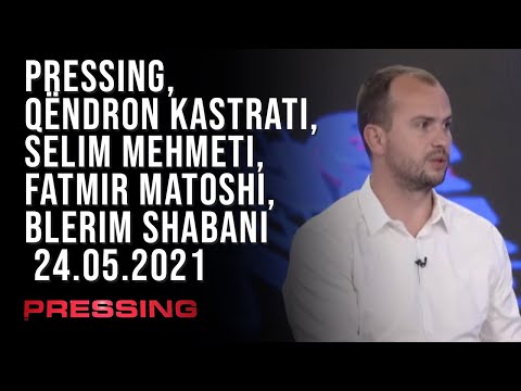 PRESSING, Qëndron Kastrati, Selim Mehmeti, Fatmir Matoshi, Blerim Shabani - 24.05.2021 | T7