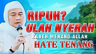Download lagu Ripuh Teu Kudu Nyerah! Nasihat Abuya Uci: Kabeh Menang Allah mp3