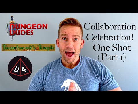 One Shot with the Dungeon Dudes and Treantmonk (Part 1)